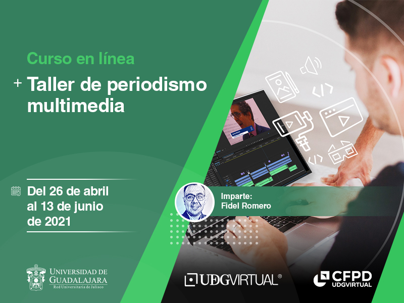Taller de periodismo multimedia: curso en línea que se impartirá Del 26 de abril al 13 de junio de 2021