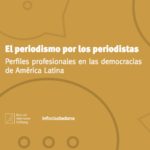 El periodismo por los periodistas. Perfiles profesionales en las democracias de América Latina