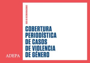 Guía de recomendaciones para la cobertura de casos de femicidios y violencia de género