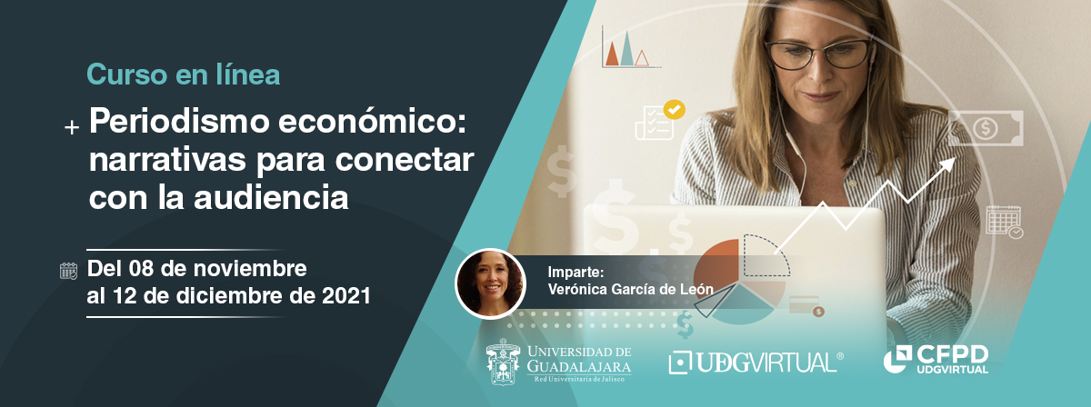 Portada de la convocatoria del curso en línea "Periodismo económico: narrativas para conectar con la audiencia" se impartirá del 08 de noviembre al 12 de diciembre de 2021