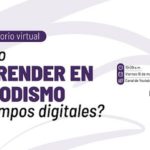 Cómo emprender en periodismo en tiempos digitales, por Naimid Cirelli, Sembramedia
