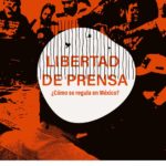 Libertad de Prensa ¿Cómo se regula en México. Estudio del Centro de Investigación y Capacitación Propuesta Cívica