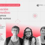 Transformación digital en medios: qué enfrentamos y hacia dónde vamos