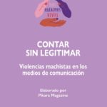 Contra sin legitimar. Violencias machistas en los medios de comunicación