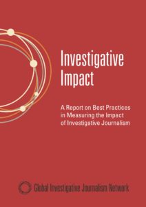 Investigue impact. A Report on best practices in measuring the impact of investigative journalism