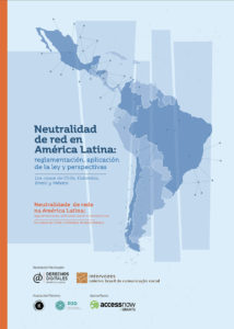Neutralidad de red en América Latina: reglamentación, aplicación de la ley y perspectivas