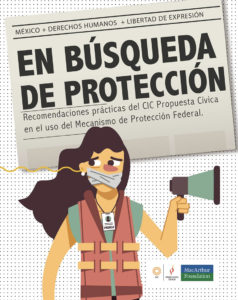 En búsqueda de protección. Recomendaciones prácticas del CIC Propuesta Cívica en el uso del Mecanismo de Protección Federal