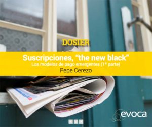 Dosier: Suscripciones, “the new black”
