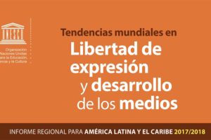 Unesco publica informe de libertad de expresión en América Latina