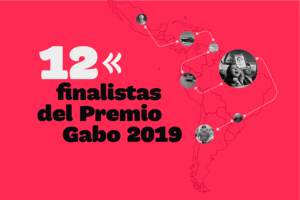 Estos son los finalistas del Premio Gabo 2019