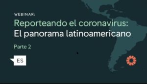 Reporteando el coronavirus - El panorama Latinoamericano