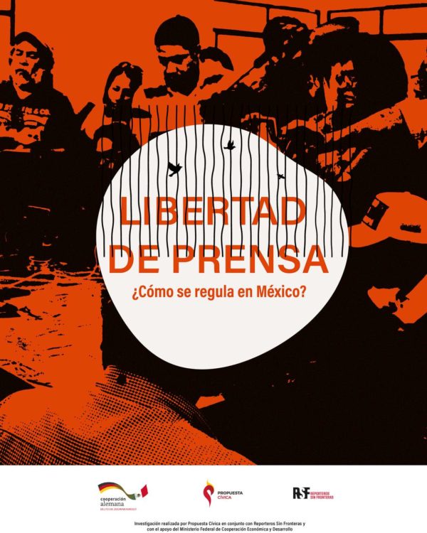 Libertad de Prensa ¿Cómo se regula en México. Estudio del Centro de Investigación y Capacitación Propuesta Cívica