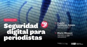 Seguridad digital para periodistas 💻📱| Seminario web. Organiza: Fundación Gabo y ESET Latinoamérica